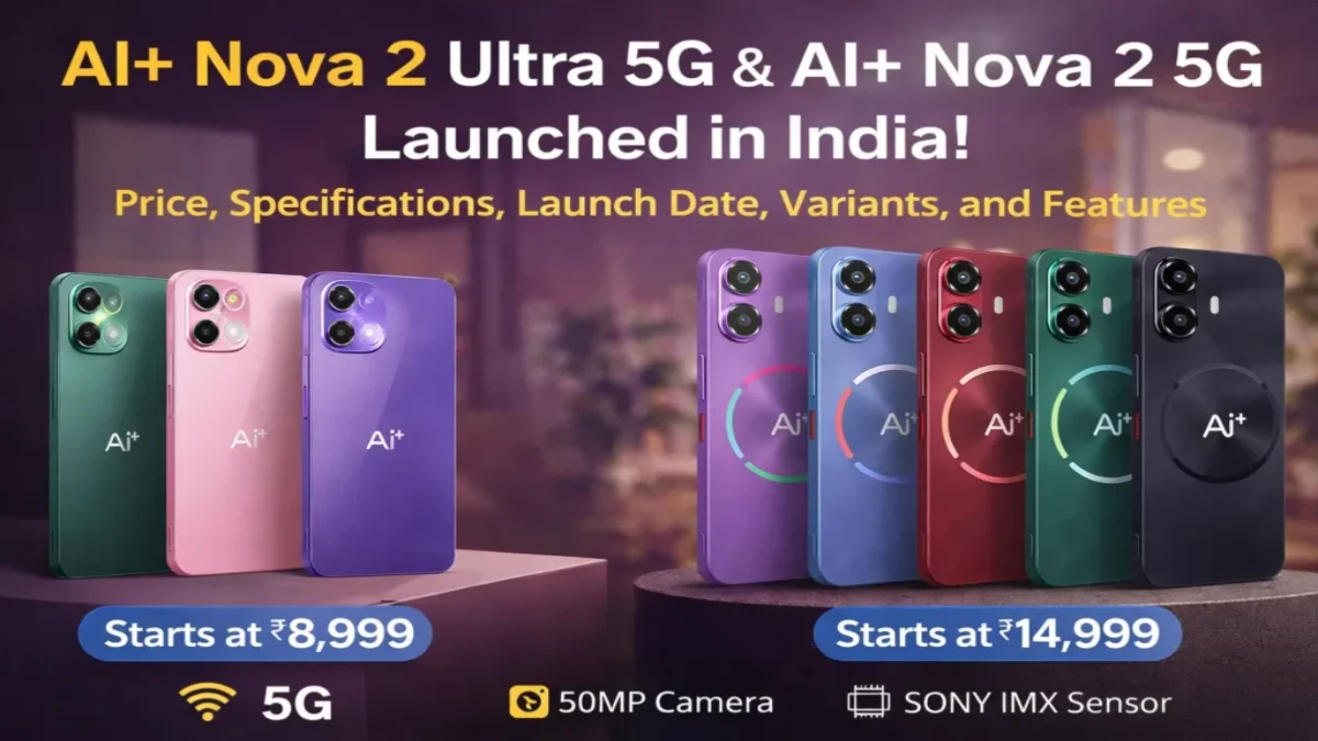 Ai+ Nova 2 Ultra ভারতে লঞ্চ হলো: ৬০০০mAh ব্যাটারি এবং নতুন গেমিং প্রসেসরের সমন্বয়
